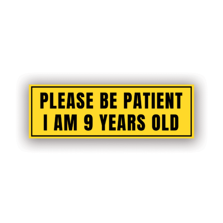 PLEASE BE PATIENT I AM 9 YEARS OLD