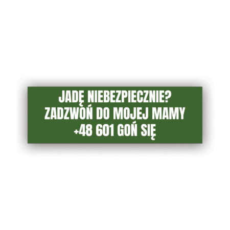 JADĘ NIEBEZPIECZNIE? ZADZWOŃ DO MOJEJ MAMY