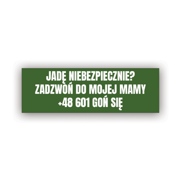 JADĘ NIEBEZPIECZNIE? ZADZWOŃ DO MOJEJ MAMY
