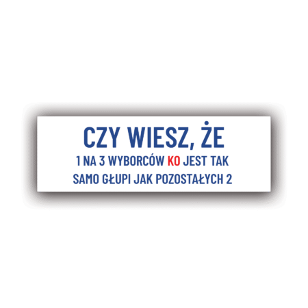 CZY WIESZ, ŻE 1 NA 3 WYBORCÓW KO