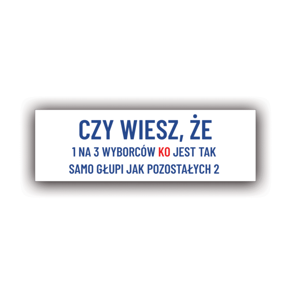 CZY WIESZ, ŻE 1 NA 3 WYBORCÓW KO