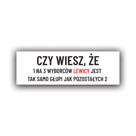 CZY WIESZ, ŻE 1 NA 3 WYBORCÓW LEWICY