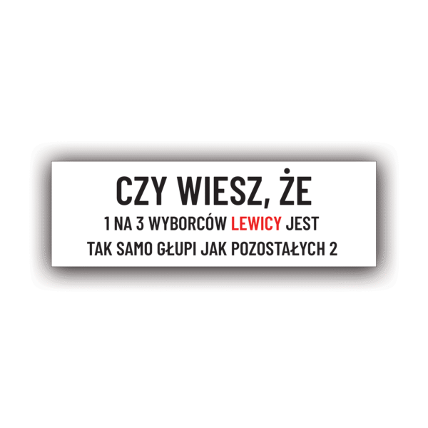 CZY WIESZ, ŻE 1 NA 3 WYBORCÓW LEWICY
