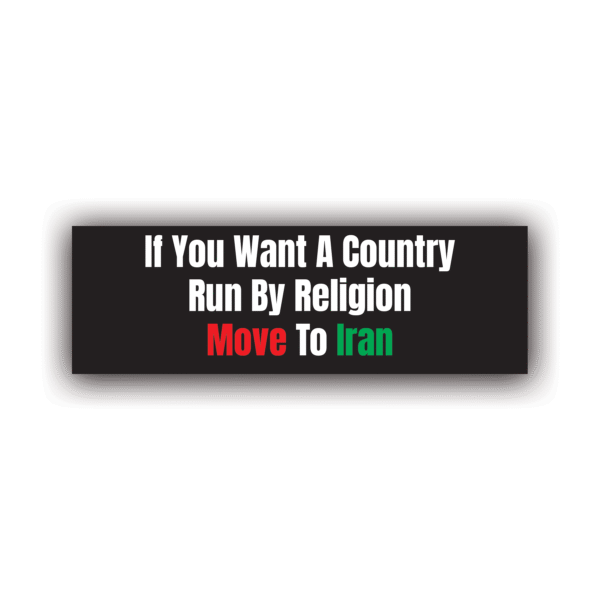 IF YOU WANT A COUNTRY RUN BY RELIGION – MOVE TO IRAN